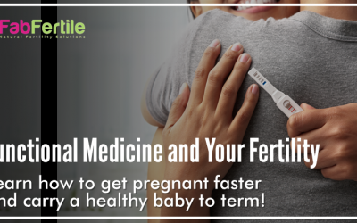 Functional Medicine and Your Fertility:  Learn How To Get Pregnant Faster