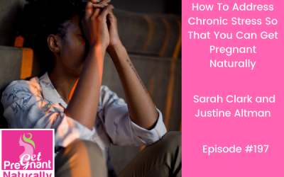 How To Address Chronic Stress So That You Can Get Pregnant Naturally